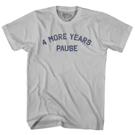 4 More Years Pause Adult Cotton T-shirt