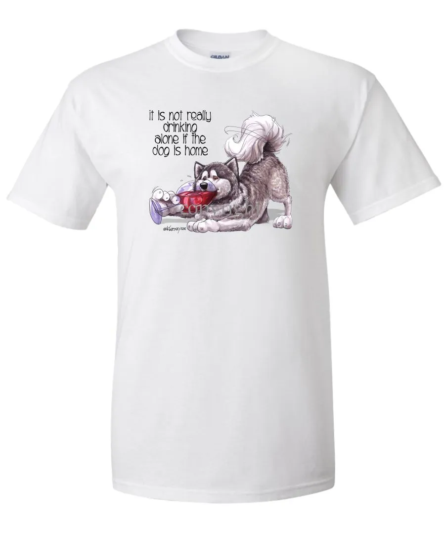 Alaskan Malamute - It's Not Drinking Alone - T-Shirt